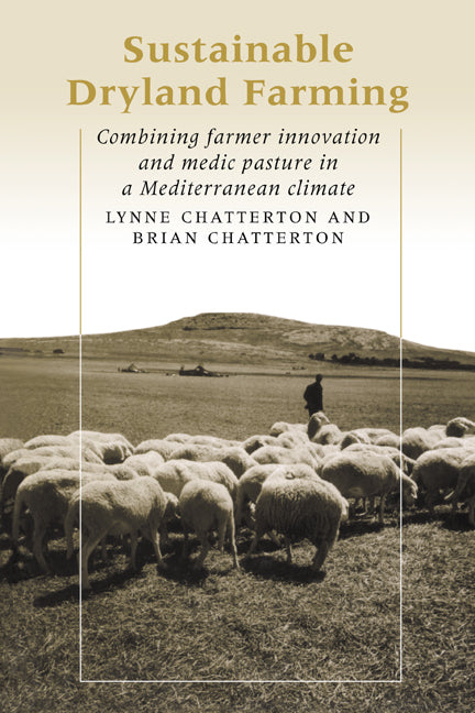 Sustainable Dryland Farming; Combining Farmer Innovation and Medic Pasture in a Mediterranean Climate (Paperback) 9780521337410