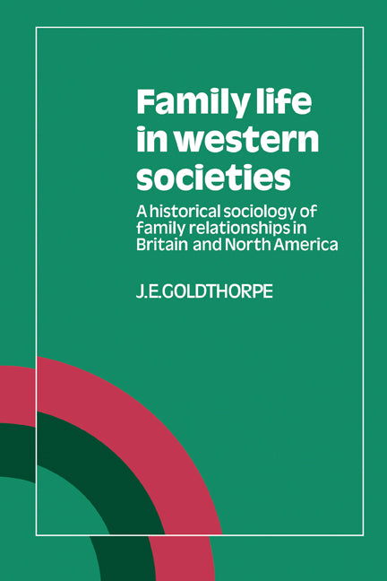 Family Life in Western Societies; A Historical Sociology of Family Relationships in Britain and North America (Paperback) 9780521337526