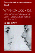 White Talk, Black Talk; Inter-racial Friendship and Communication amongst Adolescents (Paperback) 9780521338240