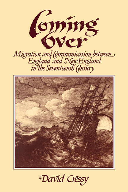 Coming Over; Migration and Communication Between England and New England in the Seventeenth Century (Paperback) 9780521338509