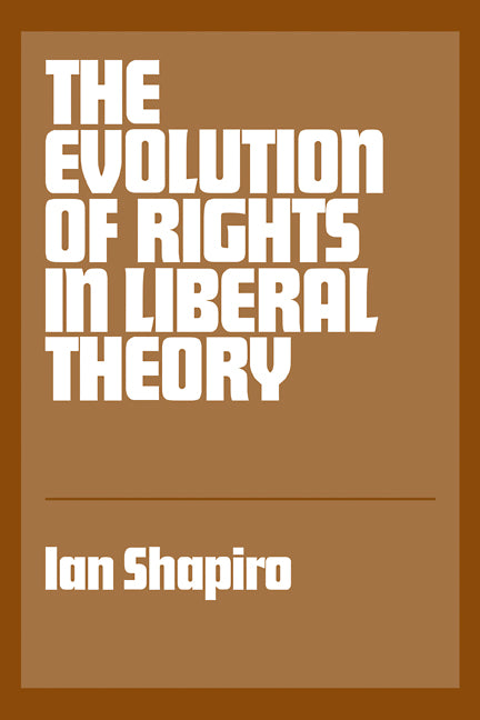 The Evolution of Rights in Liberal Theory (Paperback) 9780521338530