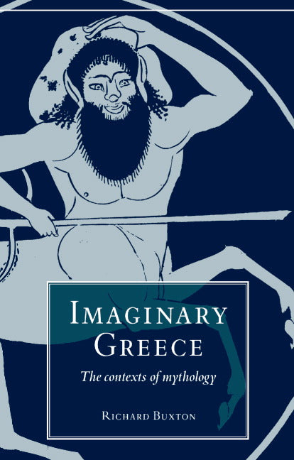 Imaginary Greece; The Contexts of Mythology (Paperback) 9780521338653