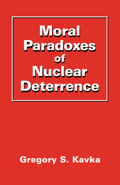 Moral Paradoxes of Nuclear Deterrence (Paperback) 9780521338967