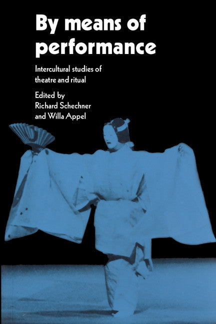 By Means of Performance; Intercultural Studies of Theatre and Ritual (Paperback) 9780521339155