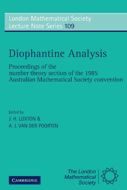 Diophantine Analysis; Proceedings at the Number Theory Section of the 1985 Australian Mathematical Society Convention (Paperback) 9780521339230