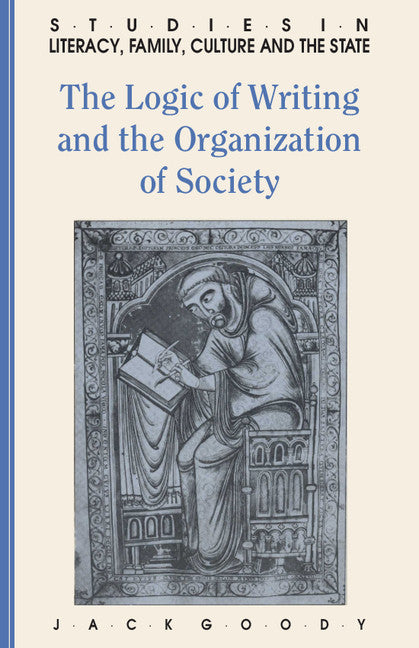 The Logic of Writing and the Organization of Society (Paperback) 9780521339629