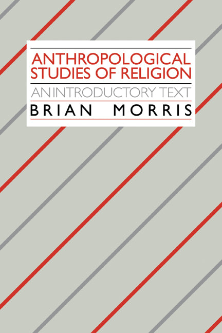 Anthropological Studies of Religion; An Introductory Text (Paperback) 9780521339919