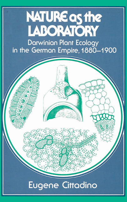 Nature as the Laboratory; Darwinian Plant Ecology in the German Empire, 1880–1900 (Hardback) 9780521340458