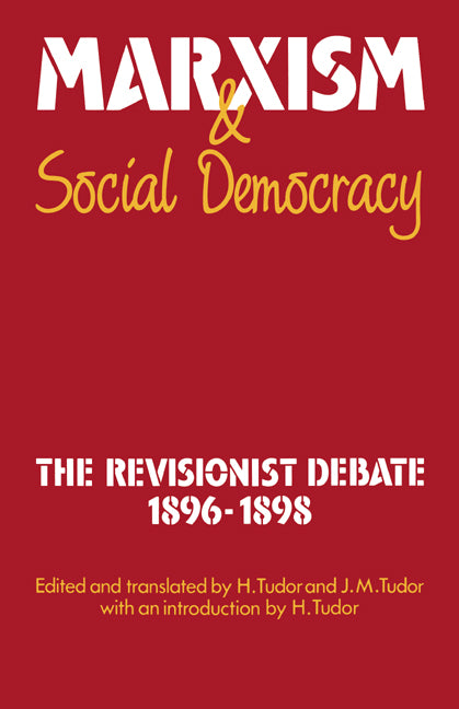 Marxism and Social Democracy; The Revisionist Debate, 1896–1898 (Hardback) 9780521340496