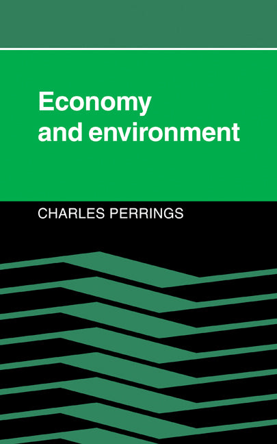 Economy and Environment; A Theoretical Essay on the Interdependence of Economic and Environmental Systems (Hardback) 9780521340816