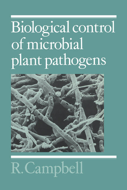 Biological Control of Microbial Plant Pathogens (Hardback) 9780521340885