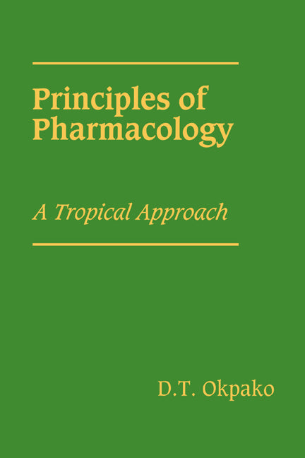 Principles of Pharmacology; A Tropical Approach (Hardback) 9780521340953