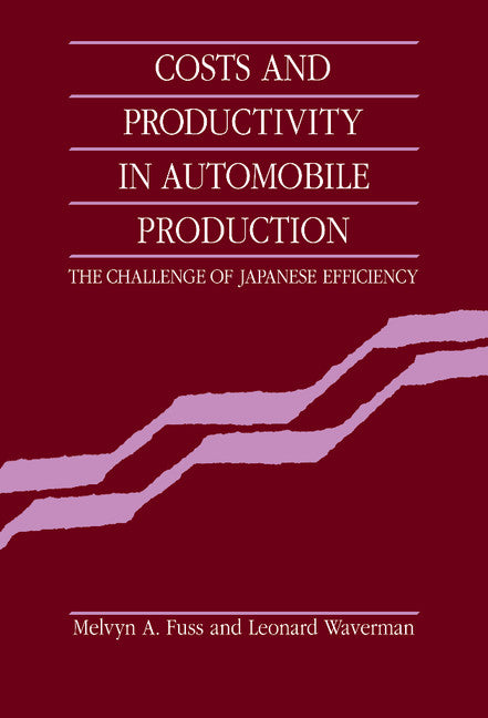 Costs and Productivity in Automobile Production; The Challenge of Japanese Efficiency (Hardback) 9780521341417