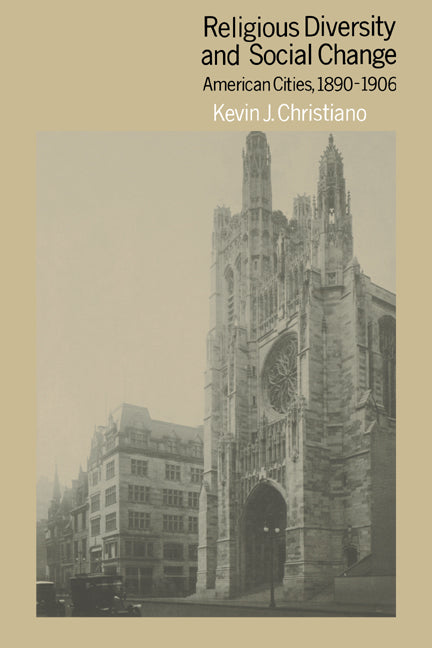 Religious Diversity and Social Change; American Cities, 1890–1906 (Hardback) 9780521341455