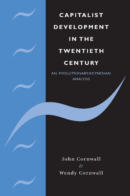 Capitalist Development in the Twentieth Century; An Evolutionary-Keynesian Analysis (Hardback) 9780521341493