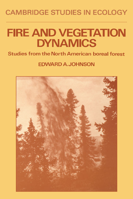 Fire and Vegetation Dynamics; Studies from the North American Boreal Forest (Hardback) 9780521341516