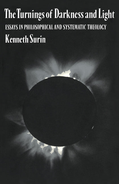 The Turnings of Darkness and Light; Essays in Philosophical and Systematic Theology (Hardback) 9780521341592