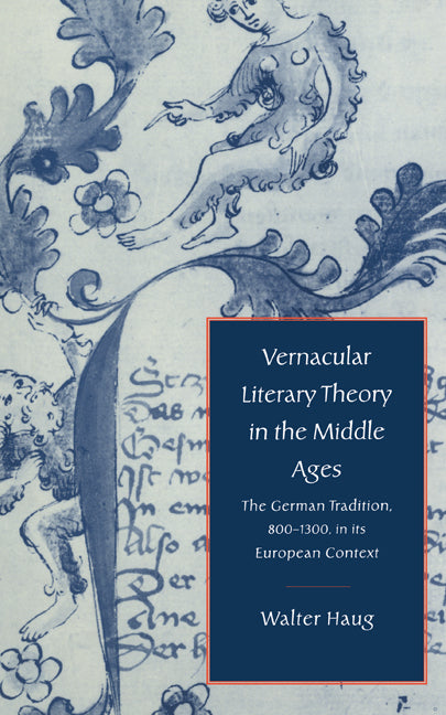 Vernacular Literary Theory in the Middle Ages; The German Tradition, 800–1300, in its European Context (Hardback) 9780521341974