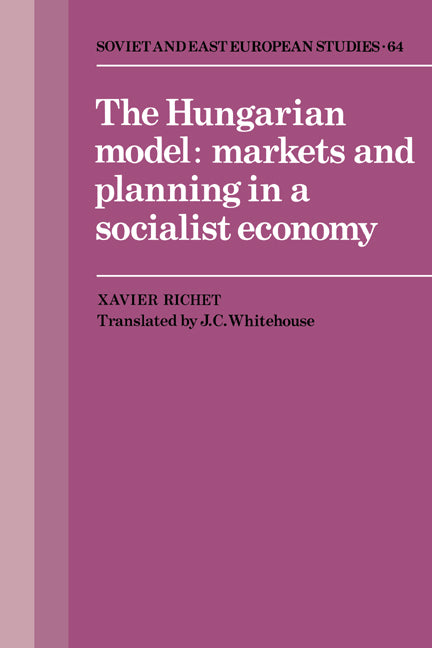 The Hungarian Model; Markets and Planning in a Socialist Economy (Hardback) 9780521343145