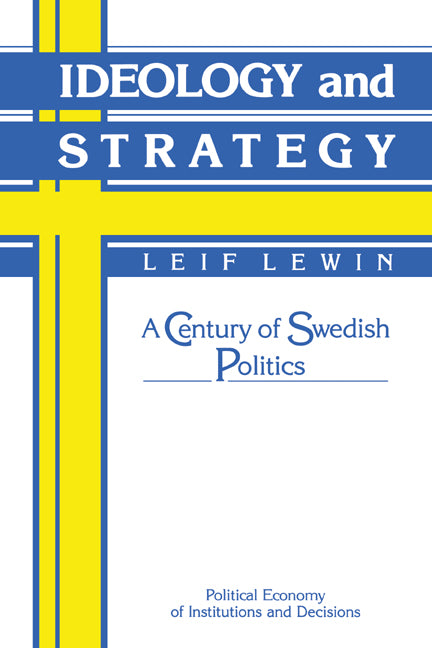 Ideology and Strategy; A Century of Swedish Politics (Hardback) 9780521343305