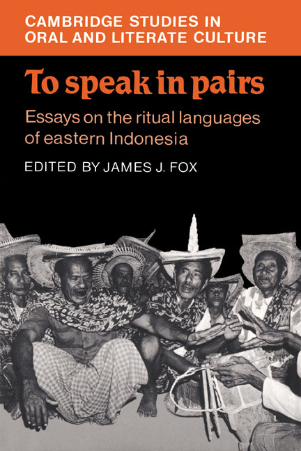 To Speak in Pairs; Essays on the Ritual Languages of eastern Indonesia (Hardback) 9780521343329