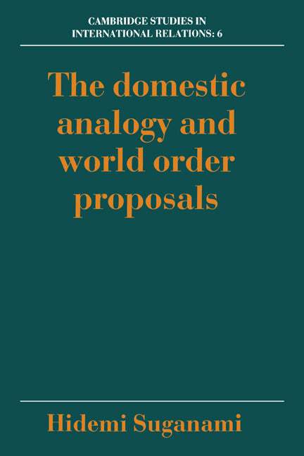 The Domestic Analogy and World Order Proposals (Hardback) 9780521343411