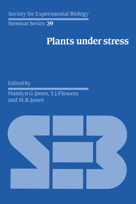 Plants under Stress; Biochemistry, Physiology and Ecology and their Application to Plant Improvement (Hardback) 9780521344234