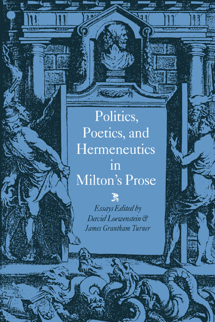 Politics, Poetics, and Hermeneutics in Milton's Prose (Hardback) 9780521344586