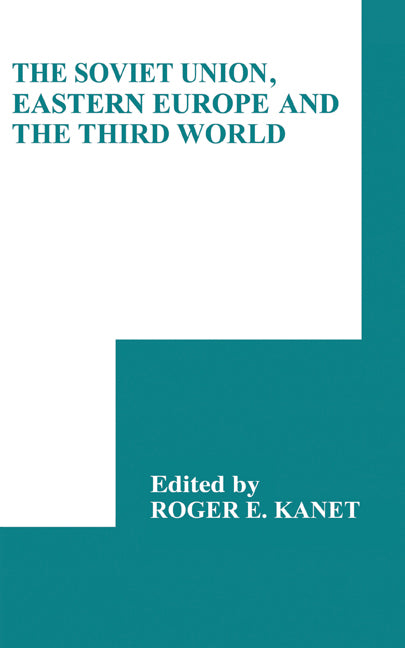 The Soviet Union, Eastern Europe and the Third World (Hardback) 9780521344593