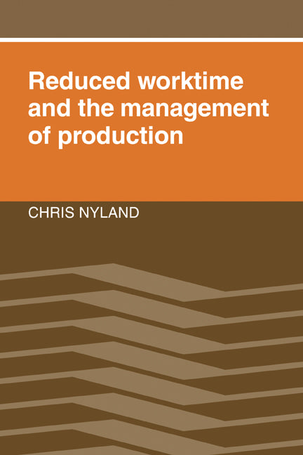 Reduced Worktime and the Management of Production (Hardback) 9780521345477