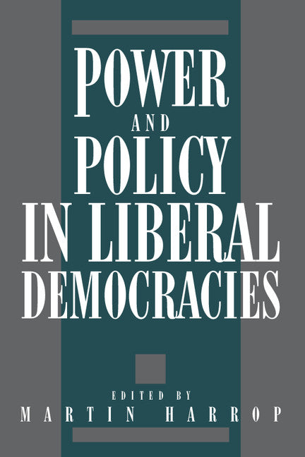 Power and Policy in Liberal Democracies (Hardback) 9780521345798