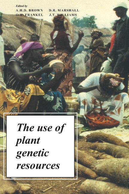 The Use of Plant Genetic Resources (Hardback) 9780521345842