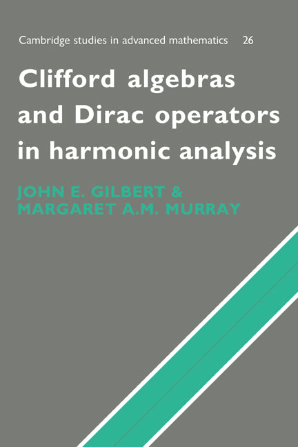 Clifford Algebras and Dirac Operators in Harmonic Analysis (Hardback) 9780521346542