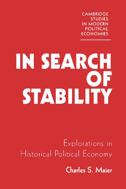 In Search of Stability; Explorations in Historical Political Economy (Paperback) 9780521346986