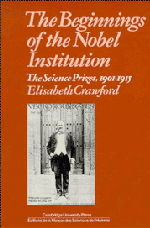The Beginnings of the Nobel Institution; The Science Prizes, 1901–1915 (Paperback) 9780521347471