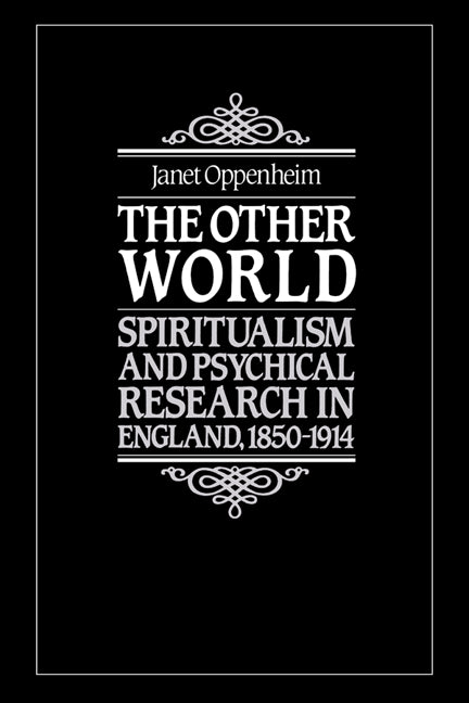 The Other World; Spiritualism and Psychical Research in England, 1850–1914 (Paperback) 9780521347679