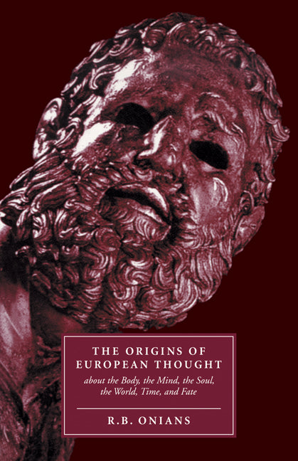 The Origins of European Thought; About the Body, the Mind, the Soul, the World, Time and Fate (Paperback) 9780521347945