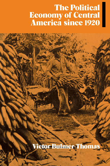 The Political Economy of Central America since 1920 (Paperback) 9780521348393
