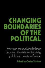 Changing Boundaries of the Political; Essays on the Evolving Balance between the State and Society, Public and Private in Europe (Hardback) 9780521343664