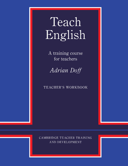 Teach English Teacher's Workbook; A Training Course for Teachers (Paperback) 9780521348638