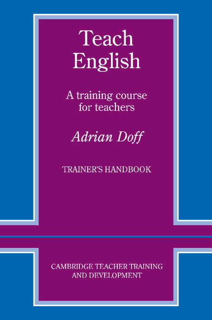 Teach English Trainer's handbook; A Training Course for Teachers (Paperback) 9780521348645