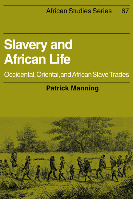 Slavery and African Life; Occidental, Oriental, and African Slave Trades (Paperback) 9780521348676