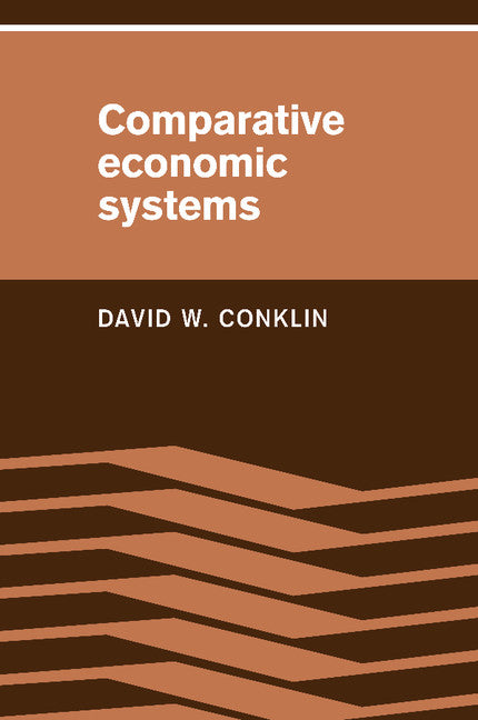 Comparative Economic Systems; Objectives, Decision Modes, and the Process of Choice (Paperback) 9780521348898