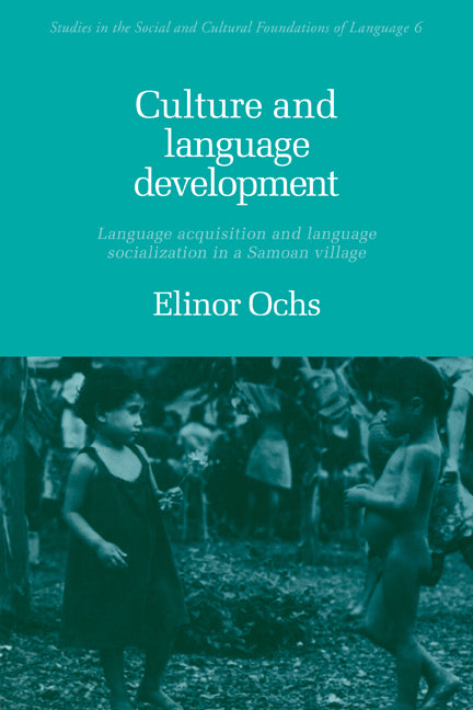 Culture and Language Development; Language Acquisition and Language Socialization in a Samoan Village (Paperback) 9780521348942
