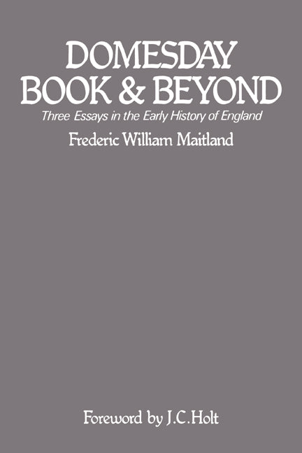 Domesday Book and Beyond; Three Essays in the Early History of England (Paperback) 9780521349185