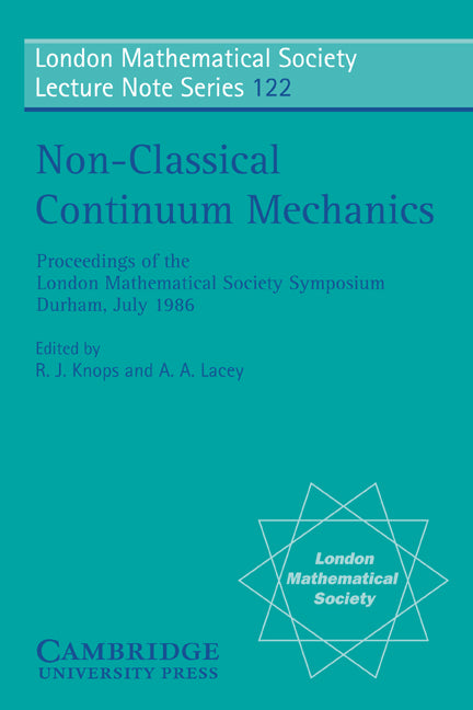 Non-Classical Continuum Mechanics; Proceedings of the London Mathematical Society Symposium, Durham, July 1986 (Paperback) 9780521349352