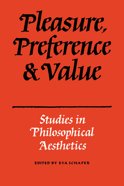 Pleasure, Preference and Value; Studies in philosophical aesthetics (Paperback) 9780521349673