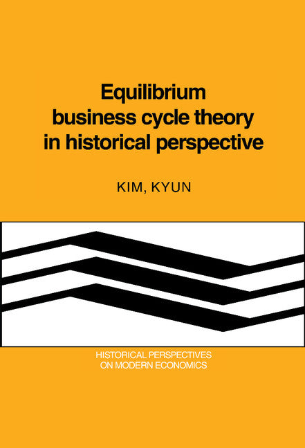 Equilibrium Business Cycle Theory in Historical Perspective (Hardback) 9780521350785