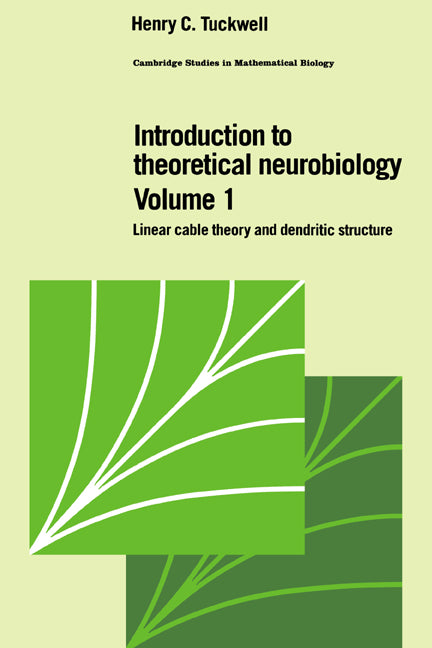 Introduction to Theoretical Neurobiology: Volume 1, Linear Cable Theory and Dendritic Structure (Hardback) 9780521350969