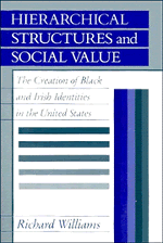 Hierarchical Structures and Social Value; The Creation of Black and Irish Identities in the United States (Hardback) 9780521351478